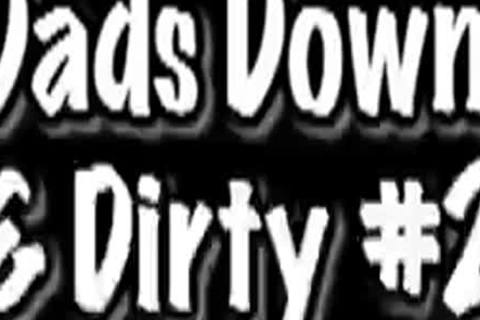 DADS Down & indecent XXX