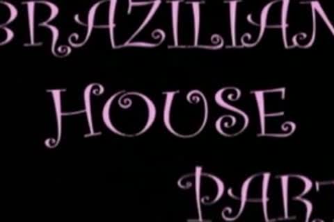 Brazilian house Party