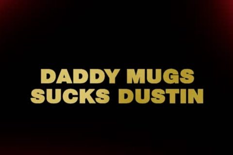 Daddy Sucks Dustin's penis