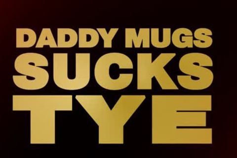 Daddy Sucks Tye