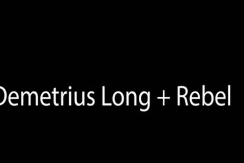 Rebel And Demetrious lengthy