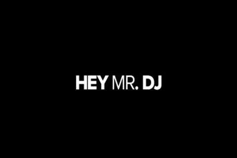 Hey Mr DJ