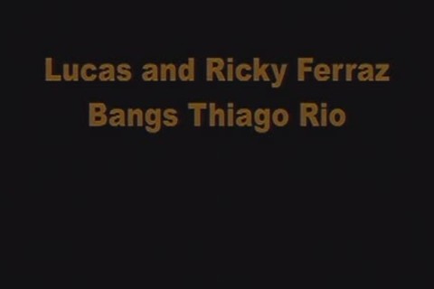 Ricky Ferraz Tiago Rio Lucas