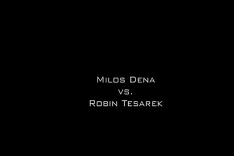 Milos Dena Vs Robin Tesarek